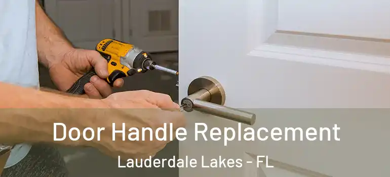  Door Handle Replacement Lauderdale Lakes - FL
