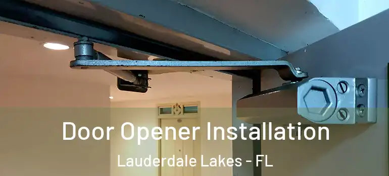  Door Opener Installation Lauderdale Lakes - FL
