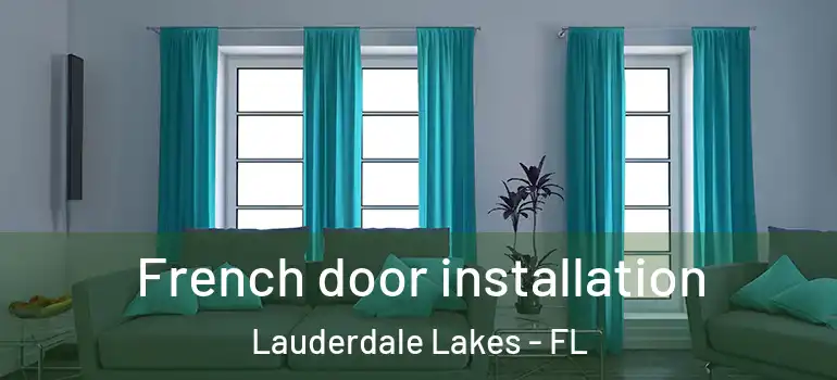  French door installation Lauderdale Lakes - FL