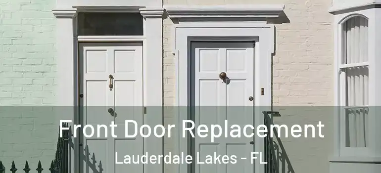  Front Door Replacement Lauderdale Lakes - FL