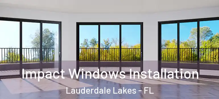  Impact Windows Installation Lauderdale Lakes - FL