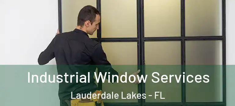  Industrial Window Services Lauderdale Lakes - FL