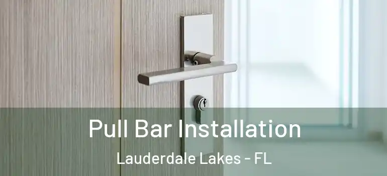  Pull Bar Installation Lauderdale Lakes - FL