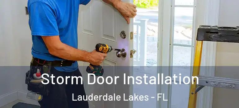  Storm Door Installation Lauderdale Lakes - FL