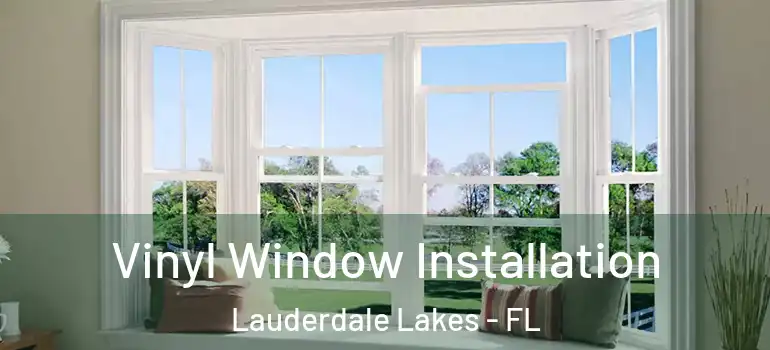  Vinyl Window Installation Lauderdale Lakes - FL