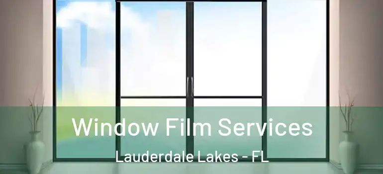  Window Film Services Lauderdale Lakes - FL
